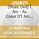(Music Dvd) I Am - Au Coeur D'I Am (Dvd+Cd) cd