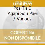 Pes Tis I Agapi Sou Paei / Various cd