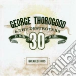 George Thorogood & The Destroyers - Greatest Hits: 30 Years Of cd