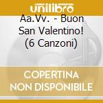 Aa.Vv. - Buon San Valentino! (6 Canzoni) cd