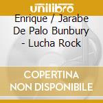 Enrique / Jarabe De Palo Bunbury - Lucha Rock cd