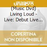 (Music Dvd) Living Loud - Live: Debut Live Concert cd