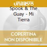 Spook & The Guay - Mi Tierra cd musicale di Spook & The Guay