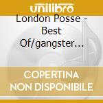 London Posse - Best Of/gangster Chronicle cd musicale di London Posse