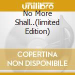 No More Shall..(limited Edition) cd musicale di CAVE NICK & THE BAD SEEDS