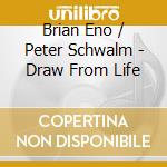 Brian Eno / Peter Schwalm - Draw From Life