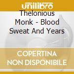 Thelonious Monk - Blood Sweat And Years cd
