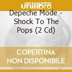 Depeche Mode - Shock To The Pops (2 Cd) cd