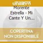 Morente Estrella - Mi Cante Y Un Poema cd