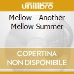 Mellow - Another Mellow Summer cd musicale di MELLOW