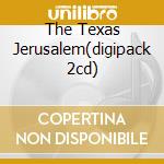 The Texas Jerusalem(digipack 2cd) cd musicale di LIFT TO EXPERIENCE
