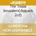 The Texas Jerusalem(digipack 2cd) cd