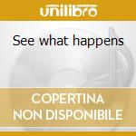 See what happens cd