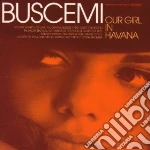 Buscemi - Ourgirl In Havana cd