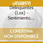 Delinquentes (Los) - Sentimiento Garrapatero Que Nos Traen cd