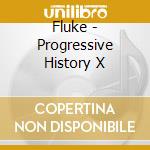 Fluke - Progressive History X cd