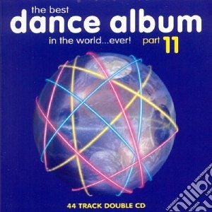 Best Dance Album In The World...Ever! Part 11 / Various (2 Cd) cd musicale di Various