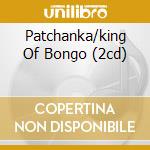 Patchanka/king Of Bongo (2cd) cd