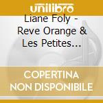 Liane Foly - Reve Orange & Les Petites Notes (2 Cd) cd