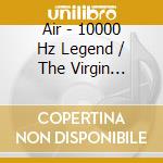 Air - 10000 Hz Legend / The Virgin Suicides (2 Cd) cd