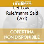 Let Love Rule/mama Said (2cd) cd musicale di KRAVITZ LENNY