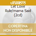 Let Love Rule/mama Said (2cd) cd