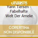 Yann Tiersen - Fabelhafte Welt Der Amelie