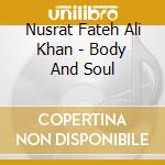 Nusrat Fateh Ali Khan - Body And Soul cd