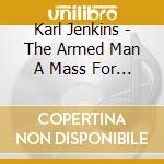 Karl Jenkins - The Armed Man A Mass For Peace cd