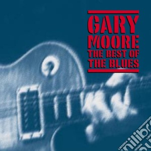 Gary Moore - Best Of The Blues cd musicale di MOORE GARY