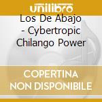 Los De Abajo - Cybertropic Chilango Power cd