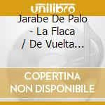 Jarabe De Palo - La Flaca / De Vuelta Y Vuelta (2 Cd) cd