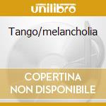 Tango/melancholia cd