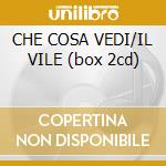 CHE COSA VEDI/IL VILE (box 2cd) cd musicale di MARLENE KUNTZ