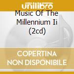 Music Of The Millennium Ii (2cd) cd