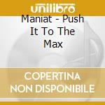 Maniat - Push It To The Max cd musicale di ZAP MAMA