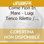 Come Fiori In Mare - Luigi Tenco Riletto / Various cd
