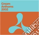 Cream Anthems 2002 / Various cd