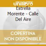 Estrella Morente - Calle Del Aire cd