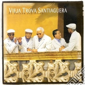 Vieja Trova Santiaguera B4364 - El Balcon Del Adios cd musicale di VIEJA TROVA SANTIAGUERA