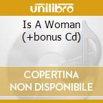 Is A Woman (+bonus Cd) cd