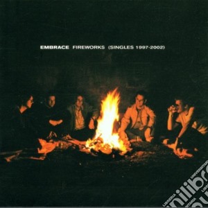 Embrace - Fireworks (Singles 1997-2002) cd musicale di EMBRACE