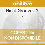 Night Grooves 2 - cd musicale di ARTISTI VARI