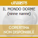 IL MONDO DORME (ninne nanne) cd