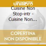 Cuisine Non Stop-intr - Cuisine Non Stop-intr cd
