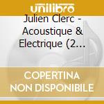 Julien Clerc - Acoustique & Electrique (2 Cd) cd musicale