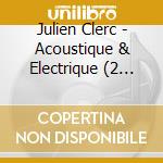 Julien Clerc - Acoustique & Electrique (2 Cd) cd