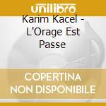 Karim Kacel - L'Orage Est Passe cd musicale di Karim Kacel