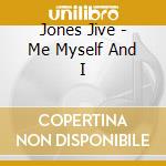 Jones Jive - Me Myself And I cd