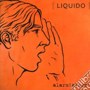 Liquido - Alarm! Alarm! cd musicale di LIQUIDO